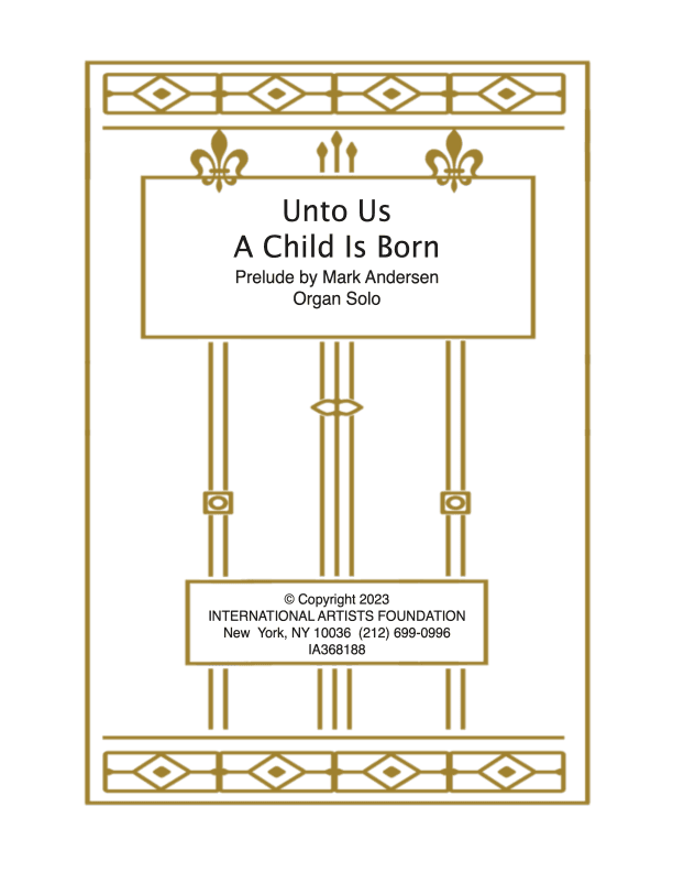 Unto Us A Child Is Born  prelude for organ by Mark Andersen