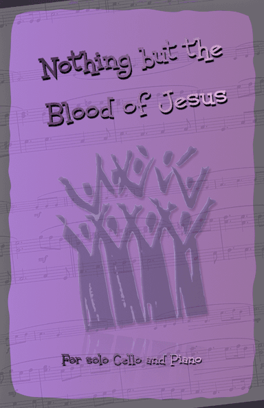 Nothing But the Blood of Jesus, Gospel Hymn for Cello and Piano (arr. David McKeown)