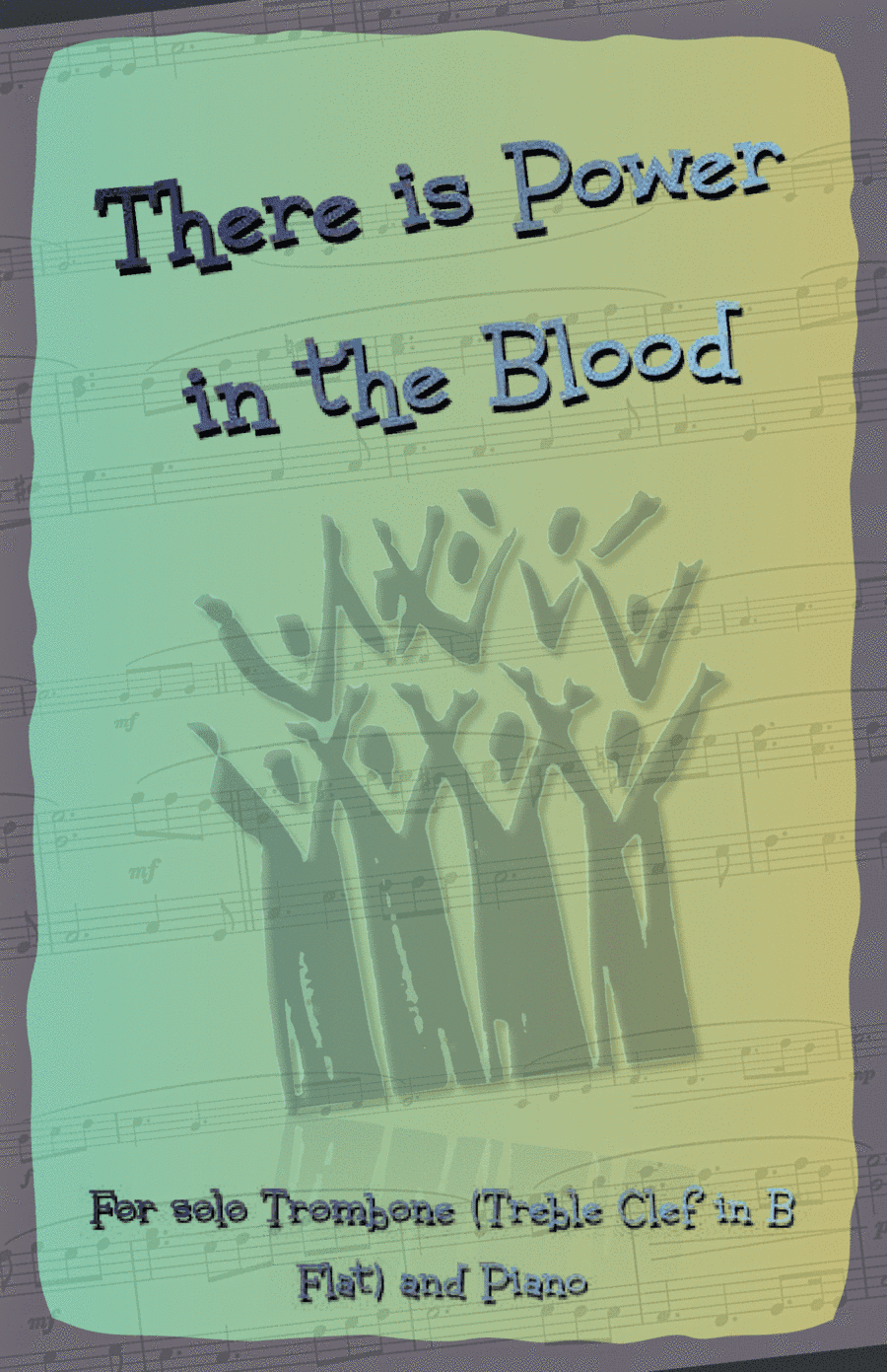 There is Power in the Blood, Gospel Hymn for Trombone (Treble Clef in B Flat) and Piano (arr. David McKeown)