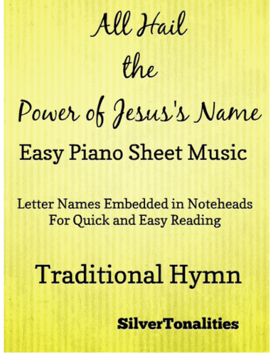 All Hail the Power of Jesus’s Name Easy Piano Sheet Music (arr. SilverTonalities)