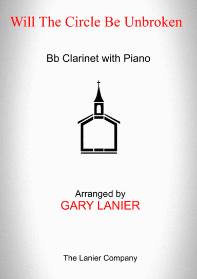 WILL THE CIRCLE BE UNBROKEN (Bb Clarinet with Piano - Score & Part included) (arr. Gary Lanier)