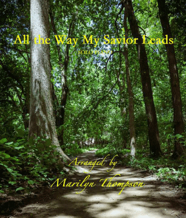 All the Way My Savior Leads--Solo Piano.pdf (arr. Marilyn Thompson)