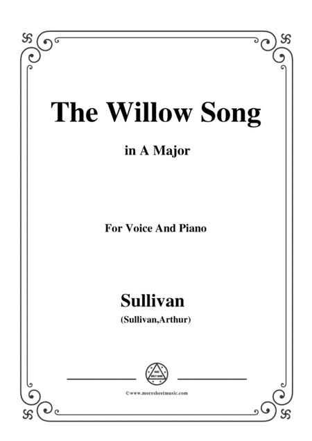 Sullivan-The Willow Song in A Major, for Voice and Piano (arr. MSM)