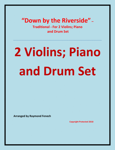 Down by the Riverside - Traditional - 2 Violins; Piano and Drum Set - Intermediate level (arr. Raymond Fenech)