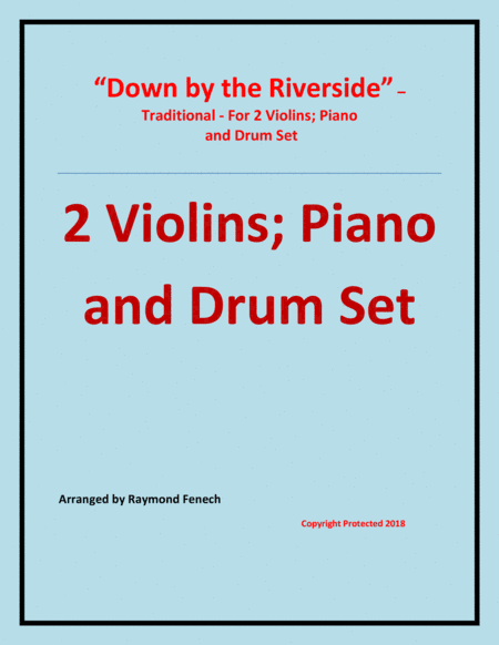 Down by the Riverside - Traditional - 2 Violins; Piano and Drum Set - Intermediate level (arr. Raymond Fenech)