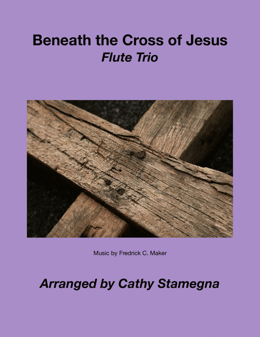 Beneath the Cross of Jesus (Flute Trio) (arr. Cathy Stamegna)