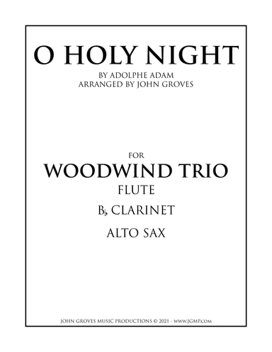 O Holy Night - Flute, Clarinet, Alto Sax (Woodwind Trio) (arr. John Groves)