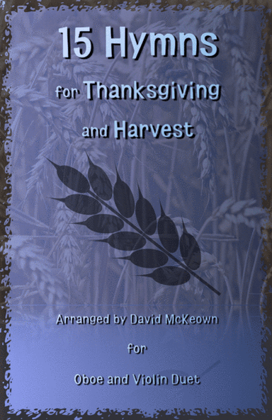 15 Favourite Hymns for Thanksgiving and Harvest for Oboe and Violin Duet (arr. David McKeown)