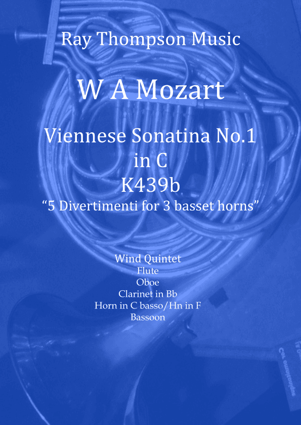 Mozart: Viennese Sonatina No.1 in C (selection of Mvts from 5 Divertimenti  K439b) - wind quintet (arr. Ray Thompson)