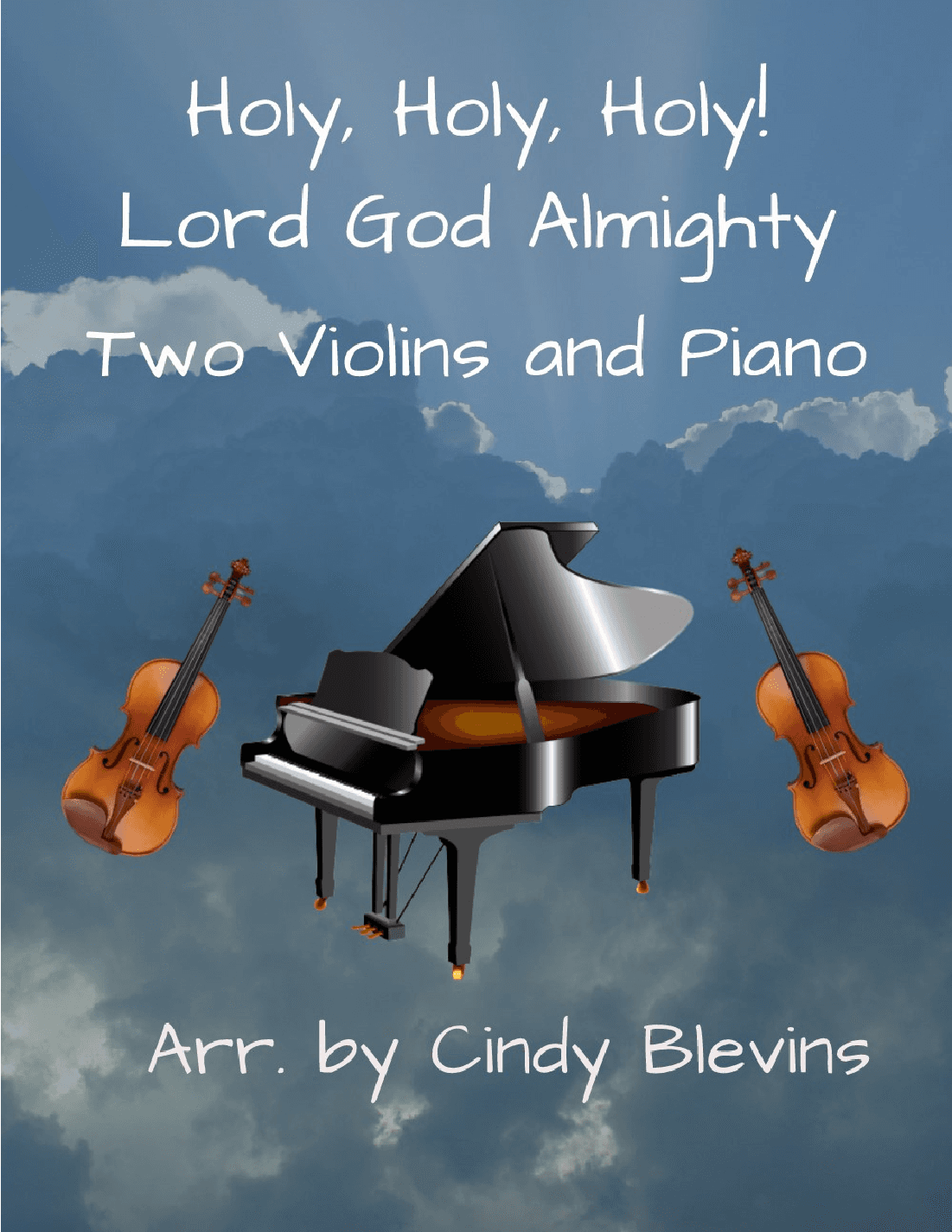 Holy, Holy, Holy! Lord God Almighty, Two Violins and Piano (arr. Cindy Blevins)