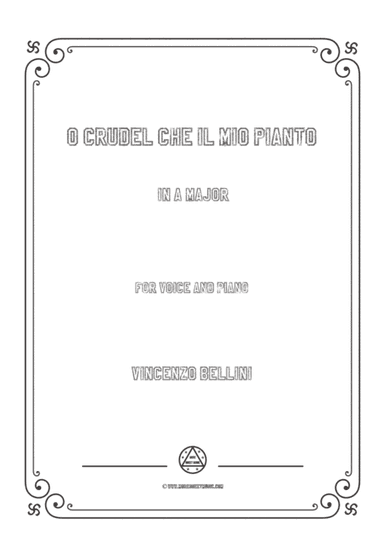 Bellini-O crudel che il mio pianto in A Major,for voice and piano (arr. MSM)