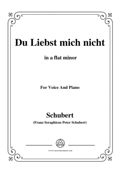 Schubert-Du Liebst mich nicht,Op.59 No.1,in a flat minor,for Voice&Piano (arr. MSM)