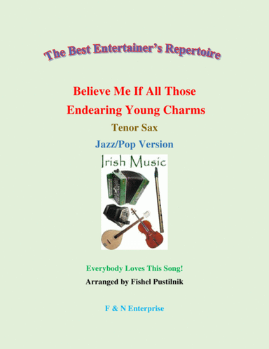 "Believe Me If All Those Endearing Young Charms" for Tenor Sax (with Background Track)-Jazz/Pop Vers (arr. Fishel Pustilnik)