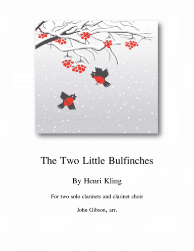 The Two Little Bulfinches for 2 Solo Clarinets and Clarinet Choir (arr. John Gibson)