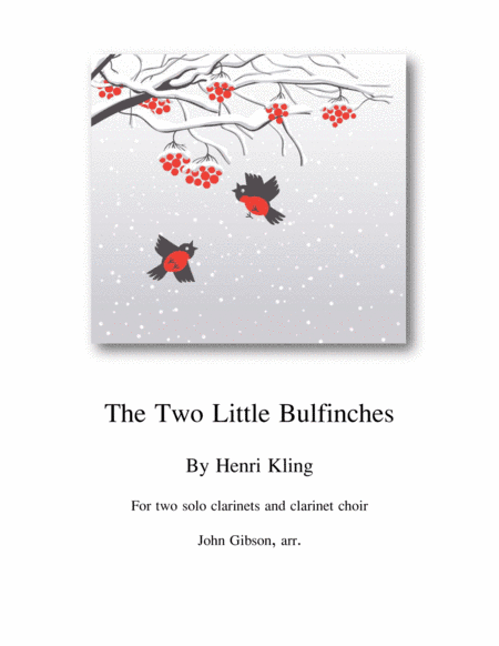 The Two Little Bulfinches for 2 Solo Clarinets and Clarinet Choir (arr. John Gibson)