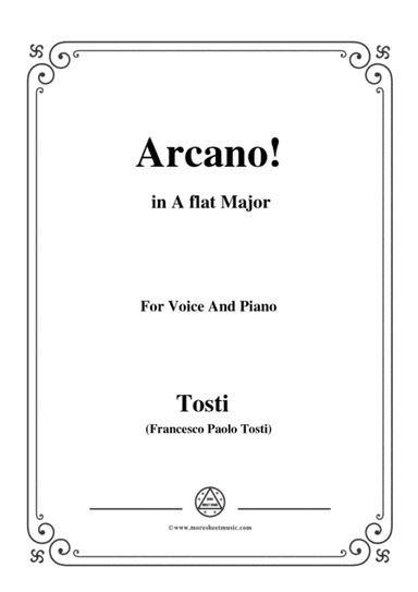 Tosti-Arcano! In A flat Major,for voice and piano (arr. MSM)