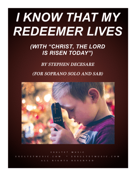 I Know That My Redeemer Lives (with "Christ, The Lord Is Risen Today") (Sop. Solo & SAB)