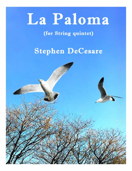 La Paloma (for String Quintet and Piano) (arr. Stephen DeCesare)