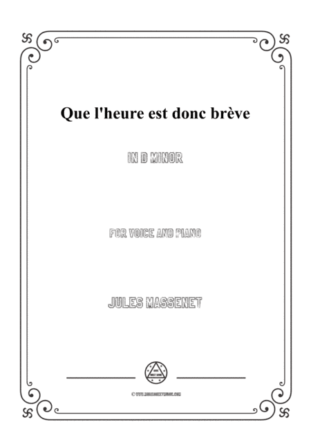 Massenet-Que l'heure est donc brève in d minor,for Voice and Piano (arr. MSM)