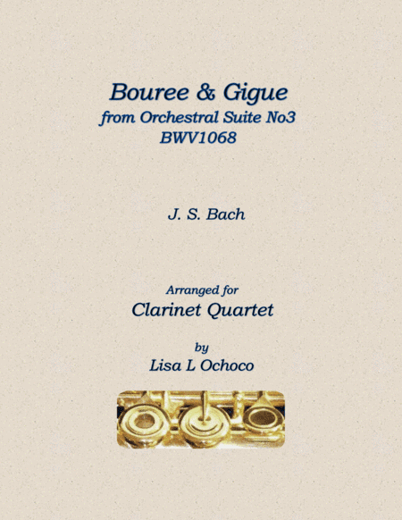 Bouree & Gigue from Orchestral Suite No3 BWV1068 for Clarinet Quartet (arr. Lisa L Ochoco)