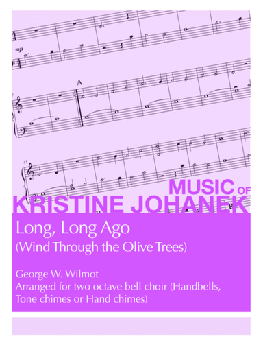 Long, Long Ago (Wind Through the Olive Trees) (2 Octave Handbell, Hand Chimes or Tone Chimes) (arr. Kristine Johanek)