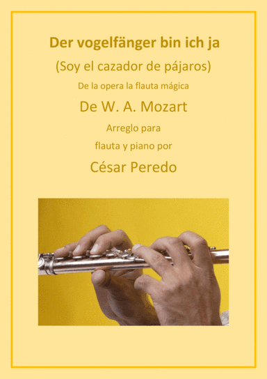 Der vogelfänger bin ich ja (From the magic flute) for flute and piano (arr. Cesar Peredo)
