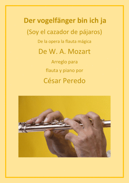 Der vogelfänger bin ich ja (From the magic flute) for flute and piano (arr. Cesar Peredo)