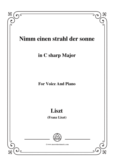 Liszt-Nimm einen strahl der sonne in C sharp Major,for Voice and Piano (arr. MSM)