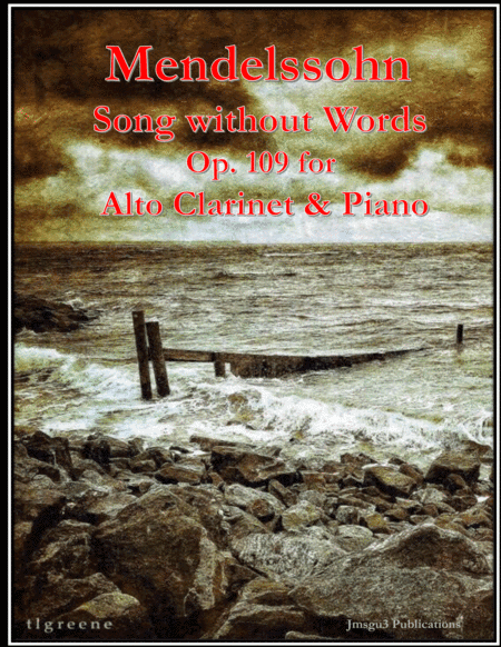 Mendelssohn: Song Without Words Op. 109 for Alto Clarinet & Piano (arr. James M. Guthrie, ASCAP)