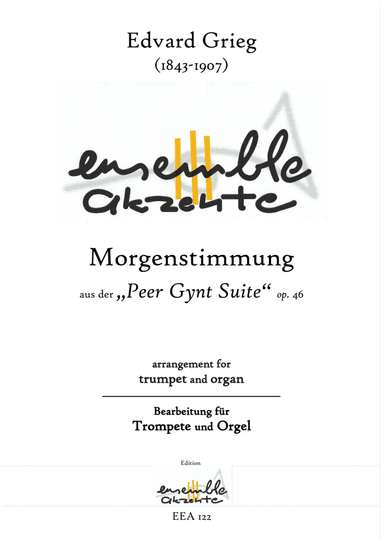 Morning Mood  / Morgenstimmung from "Peer Gynt" op.46 - arrangement for trumpet and organ (arr. Matthias Eckart - Edition Ensemble Akzente)