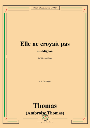 A. Thomas-Elle ne croyait pas,in E flat Major,from Mignon,for Voice and Piano (arr. OSM Press)