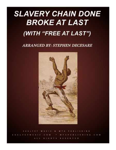 Slavery Chain Done Broke At Last (with "Free At Last") (arr. Stephen DeCesare)