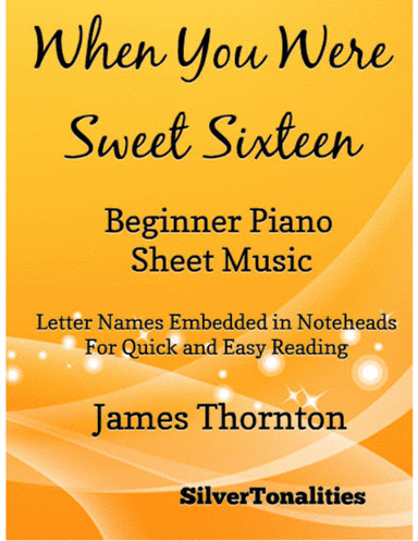 When You Were Sweet Sixteen Beginner Piano Sheet Music (arr. SilverTonalities)