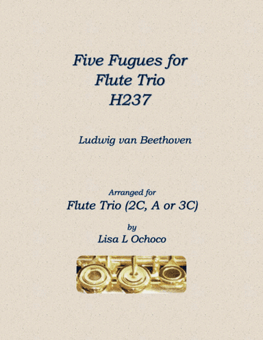 Five Fugues H237 for Flute Trio (2C, A; Opt 3rd C) (arr. Lisa L Ochoco)