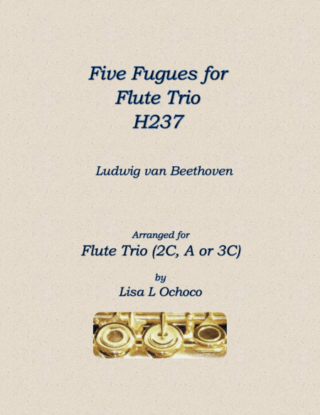 Five Fugues H237 for Flute Trio (2C, A; Opt 3rd C) (arr. Lisa L Ochoco)