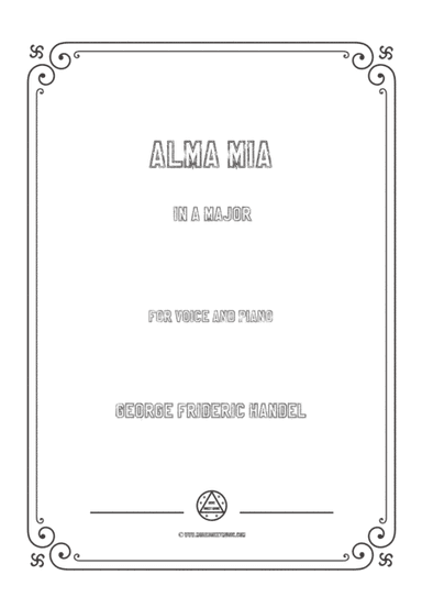 Handel-Alma mia in A Major,for Voice and Piano (arr. MSM)
