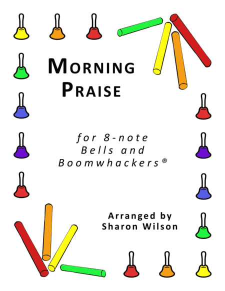 Morning Praise (for 8-note Bells and Boomwhackers® with Black and White Notes) (arr. Sharon Wilson)
