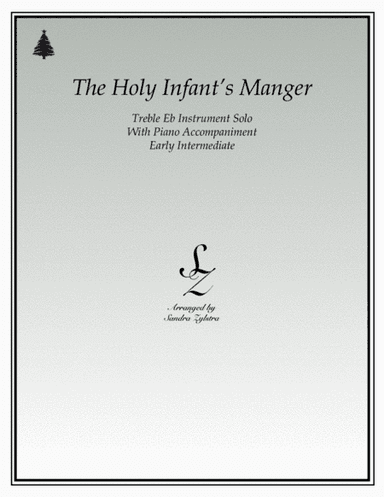 The Holy Infant's Manger (treble Eb instrument solo) (arr. Sandra Zylstra)