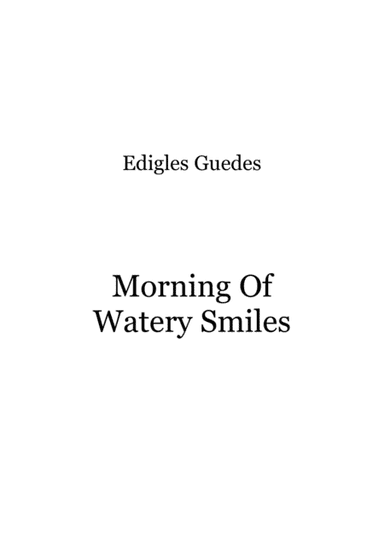 Morning Of Watery Smiles