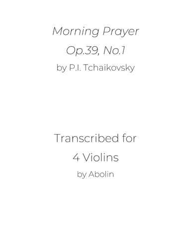 Tchaikovsky: Morning Prayer, Op.39, No.1 - arr. for Violin Quartet (arr. Abolin)