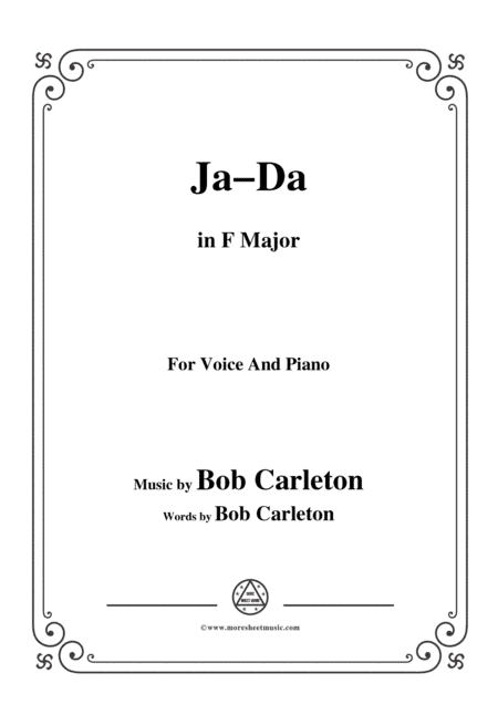 Bob Carleton-Ja-Da,in F Major,for Voice and Piano (arr. MSM)