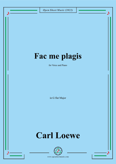 Loewe-Fac me plagis,in G flat Major,for Voice and Piano (arr. OSM Press)