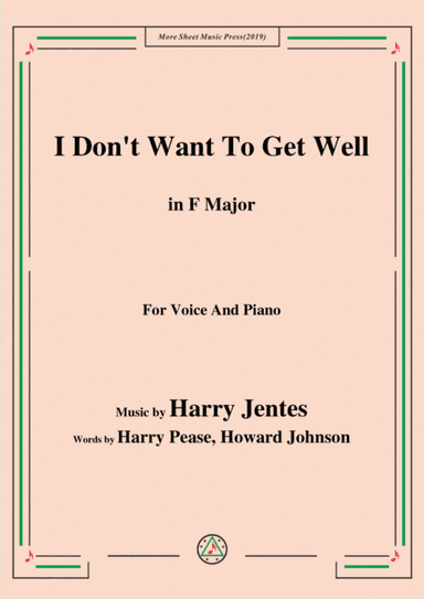 Harry Jentes-I Don't Want To Get Well,in E Major,for Voice&Piano (arr. MSM)
