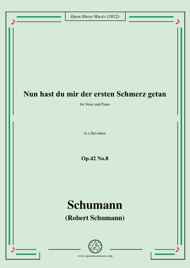 Schumann-Nun hast du mir der ersten Schmerz getan,Op.42 No.8,in e flat minor (arr. OSM Press)