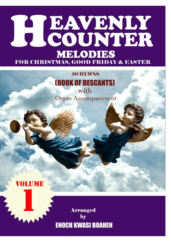 Heavenly Counter Melodies ( Book of Descants ) for Christmas, Good Friday and Easter (arr. Enoch Kwasi Boahen)