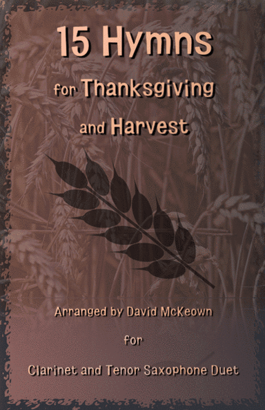 15 Favourite Hymns for Thanksgiving and Harvest for Clarinet and Tenor Saxophone Duet (arr. David McKeown)