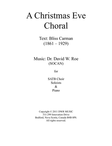 A Christmas Eve Choral Text: Bliss Carman (1861-1929); Music: Dr. David W. Roe (SOCAN)