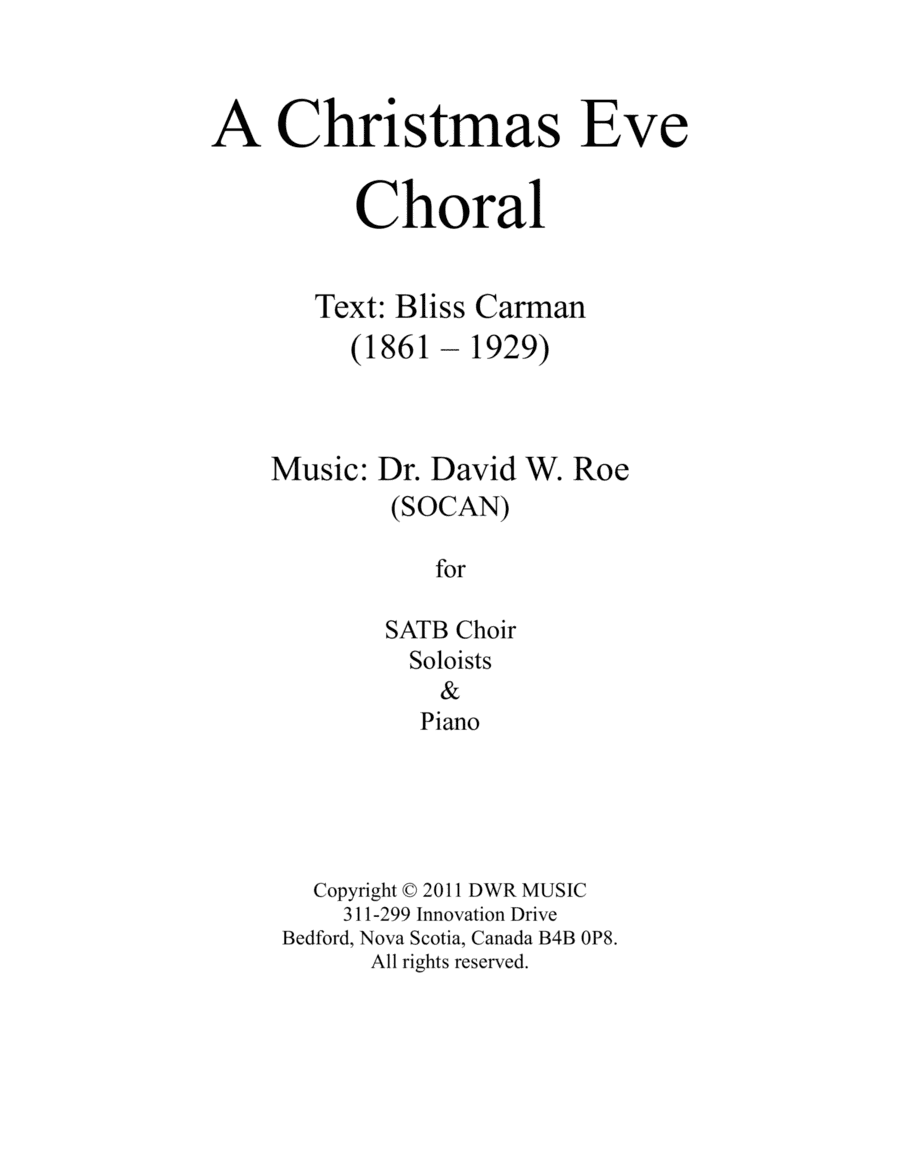 A Christmas Eve Choral Text: Bliss Carman (1861-1929); Music: Dr. David W. Roe (SOCAN)