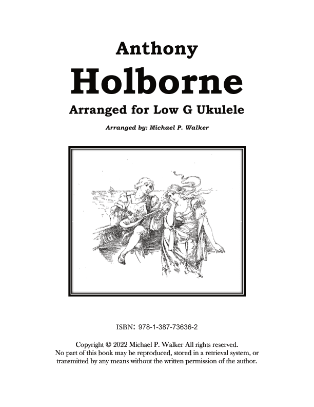 Anthony  Holborne Arranged for Low G Ukulele (arr. Michael P Walker)