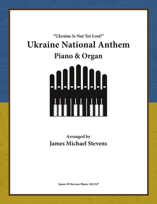 Ukraine National Anthem - Piano & Organ (arr. James Michael Stevens)